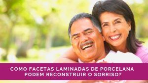 Read more about the article Como Facetas Laminadas De Porcelana Podem Reconstruir O Sorriso?